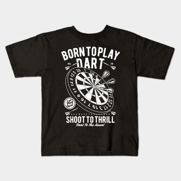 Dart Player Dart Board Born To Play Darts Shirt Kids T-Shirt by MrWatanabe